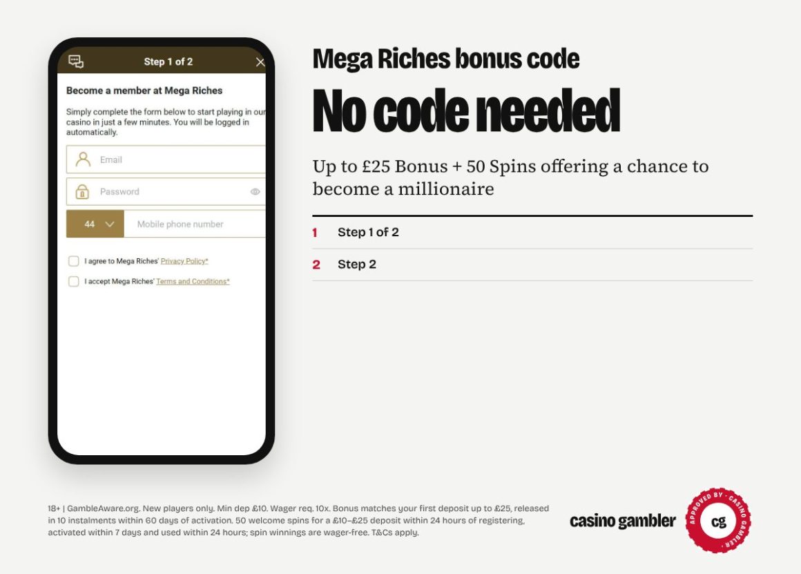 Mega Riches bonus code not needed: Up to £25 Bonus + 50 Spins offering a chance to become a millionaire, shown beside Mega Riches’s own sign-up form
